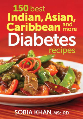 150 Best Indian, Asian, Caribbean and More Diabetes Recipes - Sobia Khan - Książki - Robert Rose Inc - 9780778804918 - 1 grudnia 2014