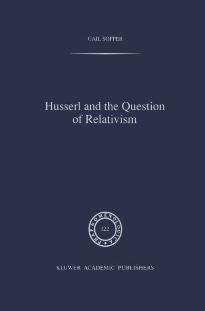 G. Soffer · Husserl and the Question of Relativism - Phaenomenologica (Hardcover Book) [1991 edition] (1991)