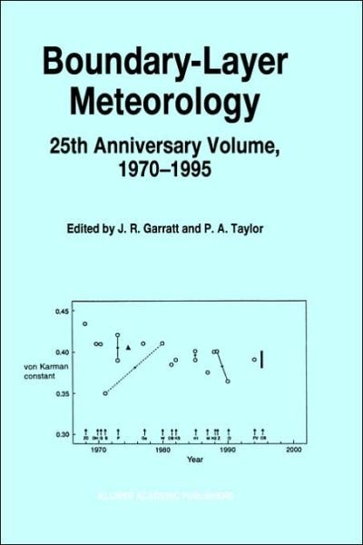 Boundary-Layer Meteorology 25th Anniversary Volume, 1970-1995: Invited Reviews and Selected Contributions to Recognise Ted Munn's Contribution as Editor over the Past 25 Years - J. R. Garratt - Bøker - Springer - 9780792341918 - 30. september 1996