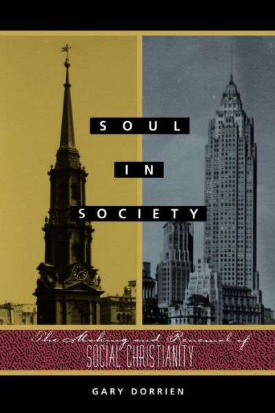 Cover for Gary Dorrien · Soul in Society: The Making and Renewal of Social Christianity (Taschenbuch) (1995)