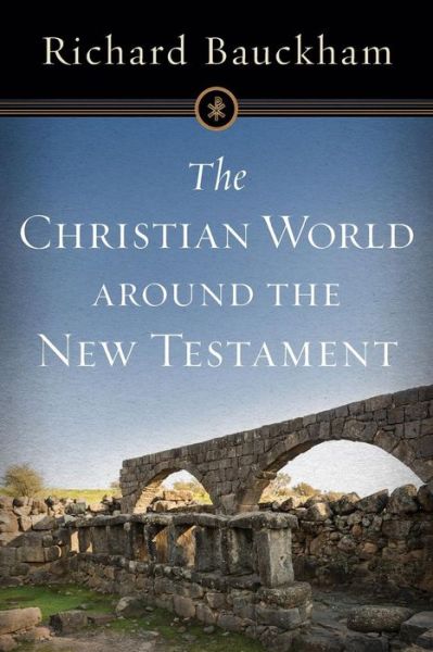 Cover for Richard Bauckham · The Christian World around the New Testament (Taschenbuch) (2017)