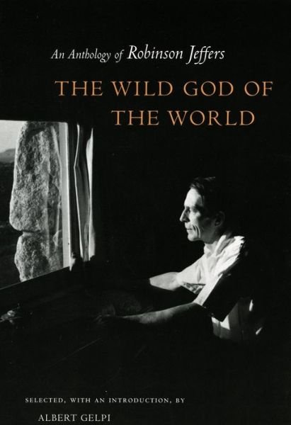 Cover for Robinson Jeffers · The Wild God of the World: An Anthology of Robinson Jeffers (Gebundenes Buch) (2003)