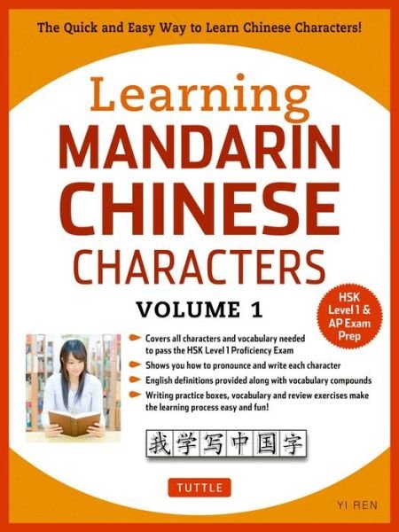 Cover for Yi Ren · Learning Mandarin Chinese Characters Volume 1: The Quick and Easy Way to Learn Chinese Characters! (HSK Level 1 &amp; AP Exam Prep Workbook) (Paperback Book) (2017)