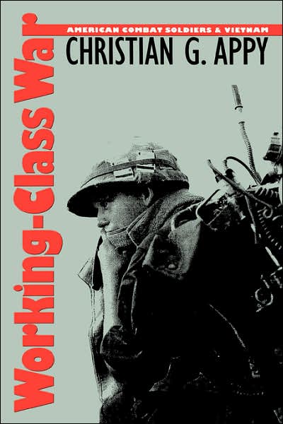 Working-Class War: American Combat Soldiers and Vietnam - Christian G. Appy - Books - The University of North Carolina Press - 9780807843918 - February 26, 1993