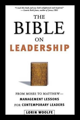 The Bible on Leadership: from Moses to Matthew -- Management Lessons for Contemporary Leaders - Lorin Woolfe - Bücher - AMACOM - 9780814434918 - 18. Juni 2002