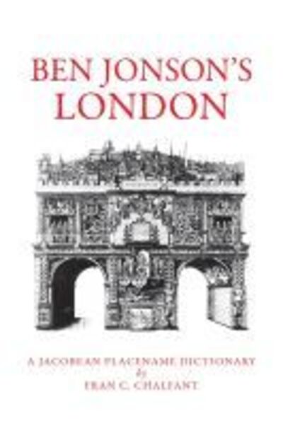 Cover for Fran C. Chalfant · Ben Jonson's London: A Jacobean Placename Dictionary (Paperback Book) (2008)