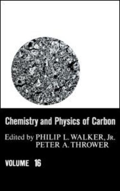 Chemistry & Physics of Carbon: Volume 16 - Chemistry and Physics of Carbon - Philip L. Walker - Boeken - Taylor & Francis Inc - 9780824769918 - 1981