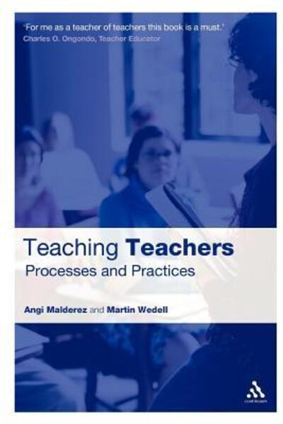 Cover for Malderez, Angi (University of Leeds, UK) · Teaching Teachers: Processes and Practices - Practical Teaching Guides (Paperback Book) (2007)