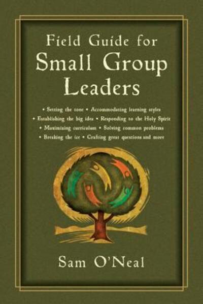 Cover for Sam O'Neal · Field Guide for Small Group Leaders: Setting the Tone, Accommodating Learning Styles and More (Paperback Book) (2012)