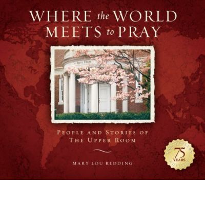 Cover for Mary Lou Redding · Where the World Meets to Pray: People and Stories of the Upper Room (Paperback Book) [75 Anv edition] (2009)