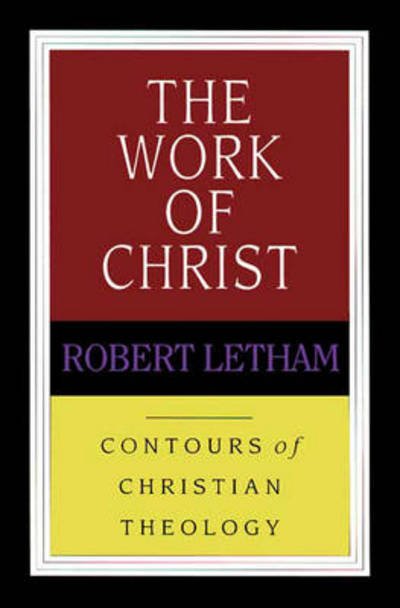 Cover for Letham, Robert (Author) · The Work of Christ - Contours of Christian Theology (Paperback Book) (1993)
