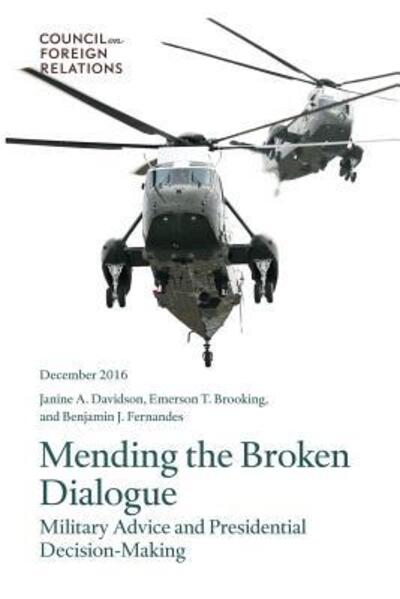 Cover for Janine a Davidson · Mending the Broken Dialogue: Military Advice and Presidential Decision-Making (Paperback Book) (2016)