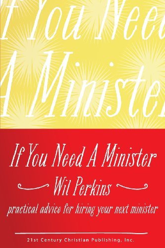 If You Need a Minister - Wil Perkins - Kirjat - 21st Century Christian, Inc. - 9780890984918 - lauantai 20. huhtikuuta 2013