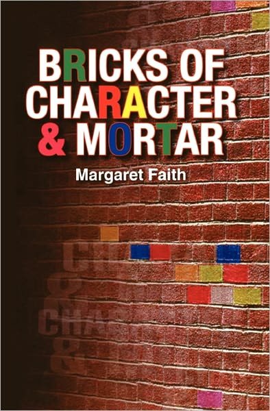 Cover for Margaret Faith · Bricks of Character &amp; Mortar (Paperback Bog) (2010)