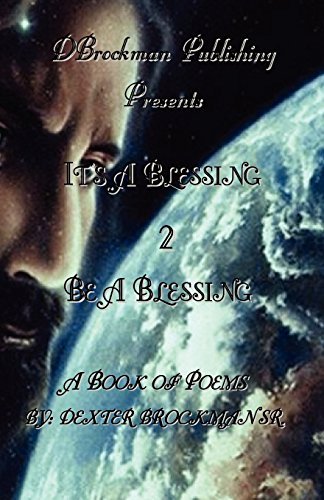 It's a Blessing 2 Be a Blessing - Dexter Brockman - Bøger - DBROCKMAN PUBLISHING - 9780978743918 - 7. januar 2006