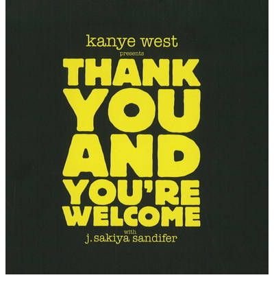 Kanye West Presents Thank You & You're Welcome - Kanye West - Bøger - We Think LLC - 9780978967918 - 2009
