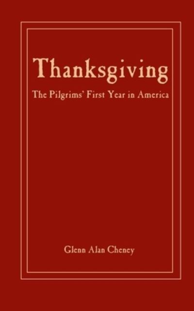 Cover for Glenn Alan Cheney · Thanksgiving: The Pilgrims' First Year in America (Pocketbok) [First edition] (2013)