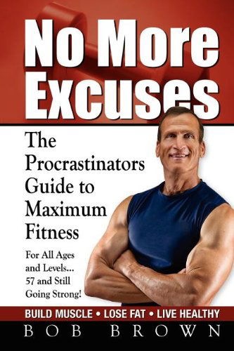 No More Excuses - Bob Brown - Books - Barringer Publishing/Schlesinger Adverti - 9780983198918 - September 2, 2011