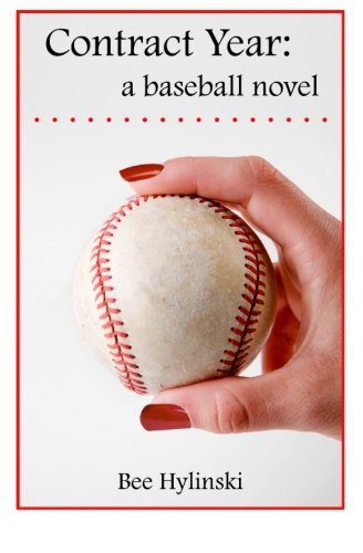 Cover for Bee Hylinski · Contract Year: a Baseball Novel (Paperback Book) (2012)