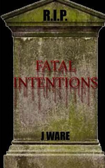 Cover for J Ware · Fatal Intentions (Paperback Book) (2015)