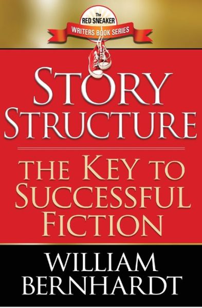 Cover for William Bernhardt · Story Structure: The Key to Successful Fiction - The Red Sneaker Writers Book (Taschenbuch) (2020)