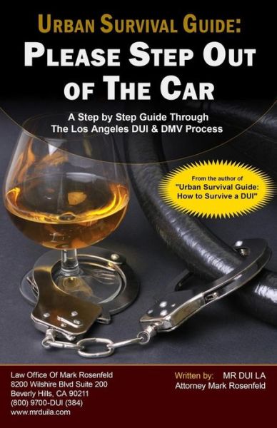 Cover for Mark Rosenfeld · Urban Survival Guide: Please Step out of the Car: a Step by Step Guide Through the Los Angeles Dui &amp; Dmv Process (Paperback Book) (2015)