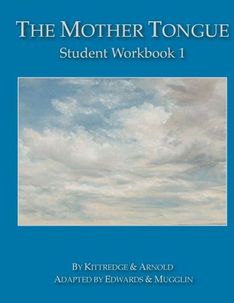 The Mother Tongue Student Workbook 1 - Sarah Louise Arnold - Books - Blue Sky Daisies - 9780990552918 - August 6, 2014