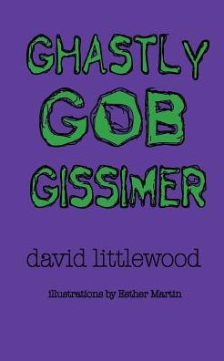 Cover for David Littlewood · Ghastly Gob Gissimer: a Tale of Trywalla (Paperback Book) (2014)