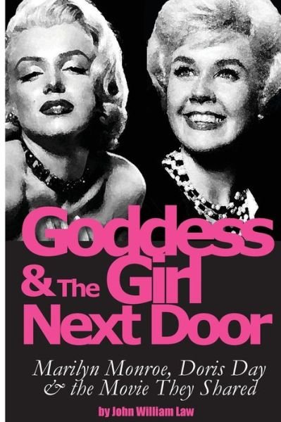Cover for John William Law · Goddess and the Girl Next Door: Marilyn Monroe, Doris Day and the Movie they Shared (Taschenbuch) (2019)