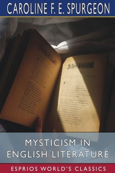Cover for Caroline F. E. Spurgeon · Mysticism in English Literature (Esprios Classics) (Book) (2024)