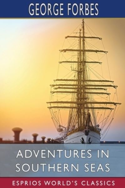 Cover for George Forbes · Adventures in Southern Seas (Esprios Classics) (Paperback Book) (2024)