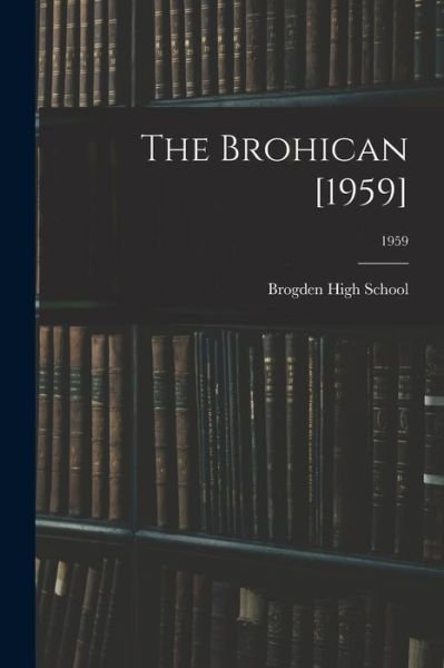 N C ) Brogden High School (Dudley · The Brohican [1959]; 1959 (Paperback Bog) (2021)