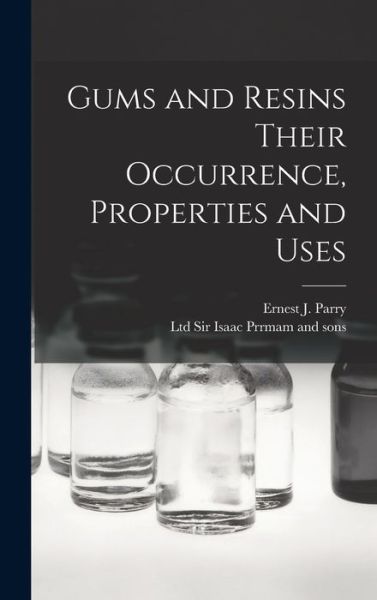 Cover for Ernest J. Parry · Gums and Resins Their Occurrence, Properties and Uses (Book) (2022)