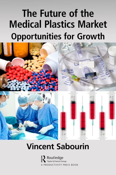 Cover for Vincent Sabourin · The Future of the Medical Plastics Market: Opportunities for Growth (Paperback Book) (2021)