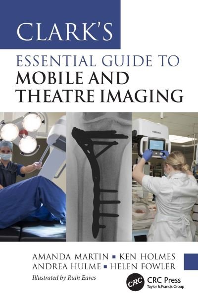 Cover for Amanda Martin · Clark’s Essential Guide to Mobile and Theatre Imaging - Clark's Companion Essential Guides (Inbunden Bok) (2024)
