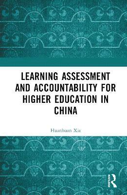 Cover for Huanhuan Xia · Learning Assessment and Accountability for Higher Education in China (Hardcover Book) (2025)