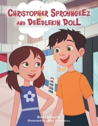 Christopher Sproyngeez and Deedlekin Doll - Ron Charach - Bøger - FriesenPress - 9781039119918 - 8. december 2021