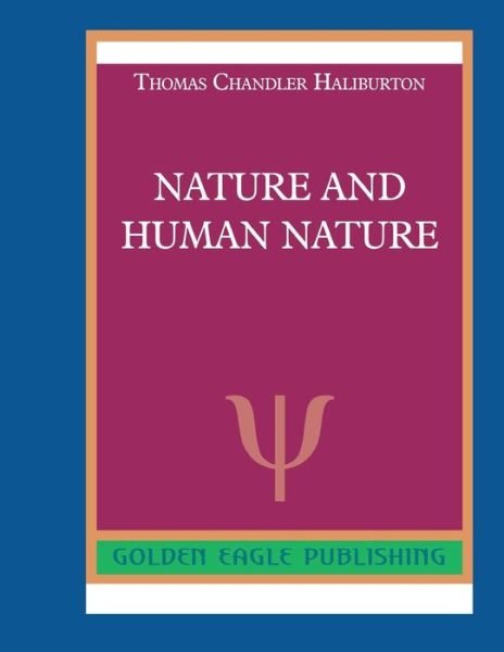 Nature and Human Nature - Thomas Chandler Haliburton - Books - Barnes & Noble Press - 9781078716918 - August 26, 2019