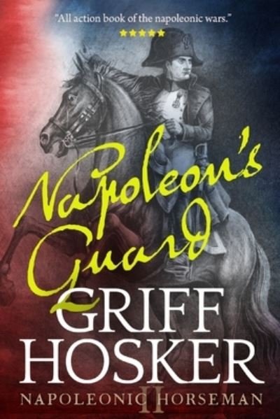 Cover for Griff Hosker · Napoleon's Guard (Pocketbok) (2019)