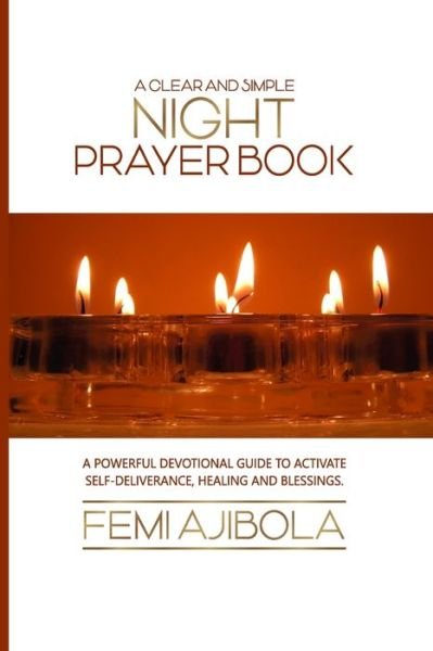 A Simple and Clear Night Prayerbook - Femi Ajibola - Books - Independently Published - 9781081842918 - July 22, 2019