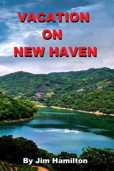 Vacation on New Haven - Jim Hamilton - Books - Independently Published - 9781085956918 - July 28, 2019