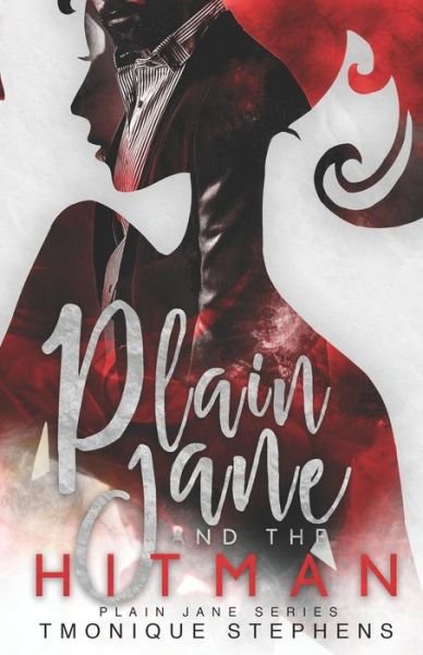 Plain Jane and the Hitman - Tmonique Stephens - Bücher - Independently Published - 9781090538918 - 5. April 2019