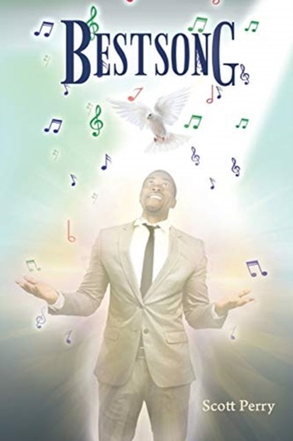 Bestsong - Scott Perry - Books - Christian Faith Publishing, Inc - 9781098011918 - January 14, 2020