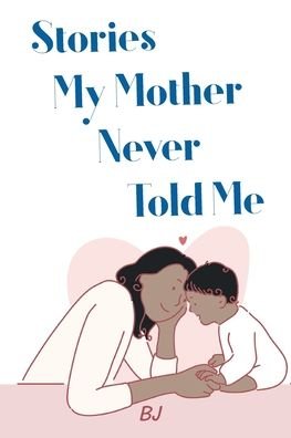 Cover for Bj · Stories My Mother Never Told Me (Paperback Book) (2021)