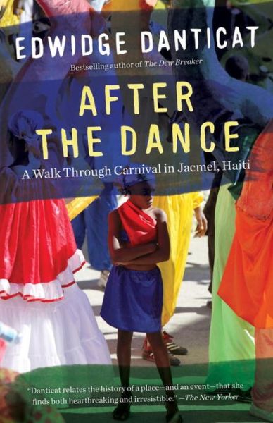 Cover for Edwidge Danticat · After the Dance: a Walk Through Carnival in Jacmel Haiti (Vintage Departures) (Paperback Book) (2015)