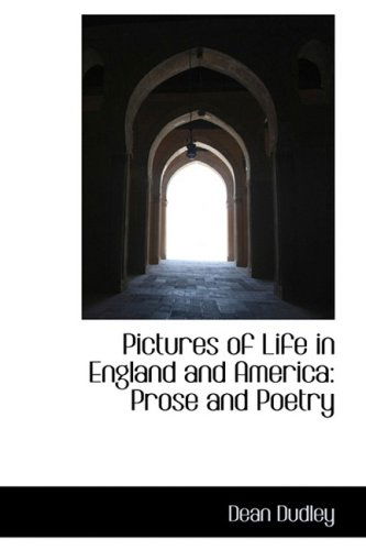 Cover for Dean Dudley · Pictures of Life in England and America: Prose and Poetry (Hardcover Book) (2009)