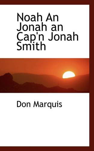 Cover for Don Marquis · Noah an Jonah an Cap'n Jonah Smith (Paperback Book) (2009)