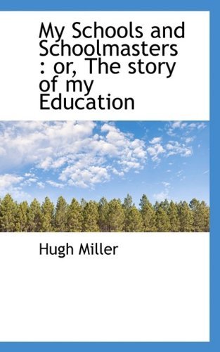 Cover for Hugh Miller · My Schools and Schoolmasters: Or, the Story of My Education (Paperback Bog) (2009)