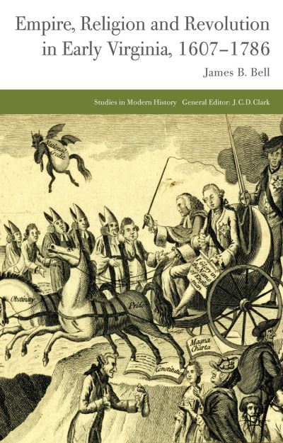 Cover for J. Bell · Empire, Religion and Revolution in Early Virginia, 1607-1786 - Studies in Modern History (Hardcover Book) (2013)