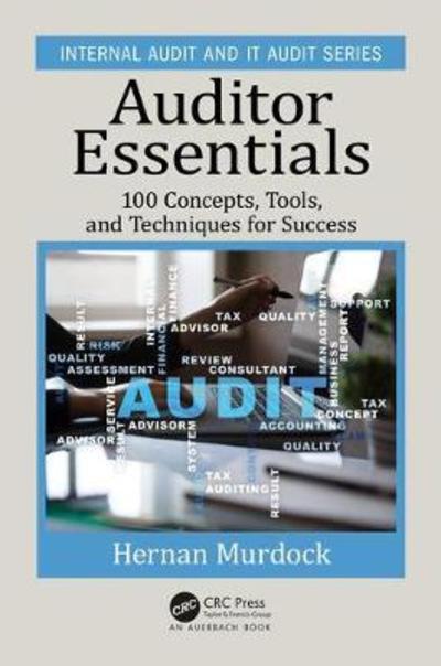 Cover for Murdock, Hernan (Murdock Global Advisors, Wayland, Massachusetts, USA) · Auditor Essentials: 100 Concepts, Tips, Tools, and Techniques for Success - Security, Audit and Leadership Series (Paperback Book) (2018)